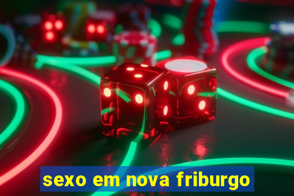 sexo em nova friburgo